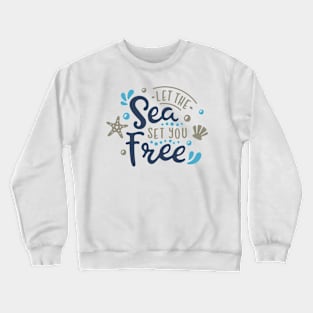 Let The Sea Set You Free Crewneck Sweatshirt